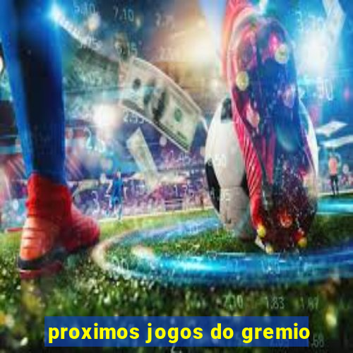 proximos jogos do gremio